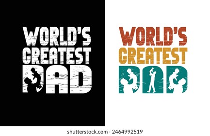 World's Greatest Dad,Fathers day design. 