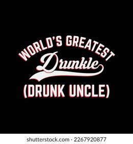 World's Greatest Drunkle Drunk Uncle funny t-shirt design