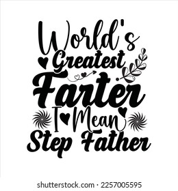 World's Greatest Farther I Mean Stepfather SVG Father’s Day T-shirt