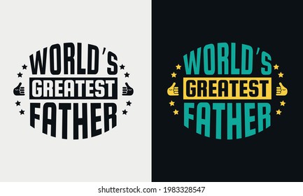 worlds greatest father lettering, fathers day isolated hand drawn typography design for greeting print label poster vector illustration