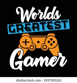 worlds greatest gamer, typography lettering design, printing for t shirt, banner, poster, mug etc