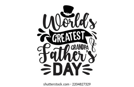 World's Greatest Grandpa Father's Da - father Typography t-shirt design, Hand drawn lettering father's quote in modern calligraphy style, Handwritten vector sign, SVG, EPS 10 svg