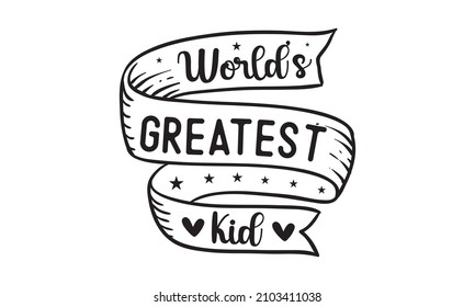 World's greatest kid  - little valentine, Mother's day design, Mothers day typographic vector, poster design, Mothers day typographic vector,  clothes, Family collection with design elements, Vector