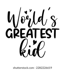 World's greatest kid, Mother's day shirt print template,  typography design for mom mommy mama daughter grandma girl women aunt mom life child best mom adorable shirt