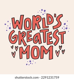 Worlds greatest mom - hand-drawn quote. 