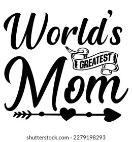 world's greatest mom, Mother's day shirt print template,  typography design for mom mommy mama daughter grandma girl women aunt mom life child best mom adorable