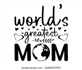 World's Greatest Mom svg design,Mom Quotes,Quotes about Mother,Mom svg,Mom svg design,Mother's day typographic t shirt design, Mom Life Svg,blessed mama svg,Girl mom,svg cut files,