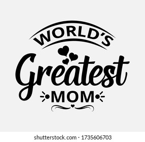 World's Greatest Mom - text word Hand drawn Lettering card. Modern brush calligraphy t-shirt Vector illustration.inspirational design for posters, flyers, invitations, banners backgrounds .