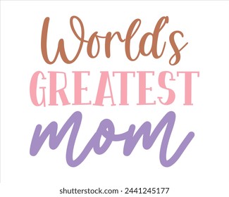 World's greatest mom typography t-shirt design