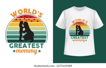 World's Greatest Mommy T-shirt, Mom T-shirt Design Ideas, Mothers Day T-shirt.