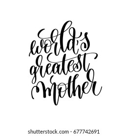 world"s greatest mother black and white handwritten lettering positive quote, motivational and inspirational phrase, calligraphy vector illustration