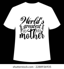 World's greatest mother Happy mother's day shirt print template, Typography design for mom, mother's day, wife, women, girl, lady, boss day, birthday 