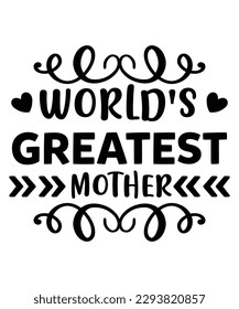 World's greatest mother Happy mother's day shirt print template, Typography design for mom, mother's day, wife, women, girl, lady, boss day, birthday 