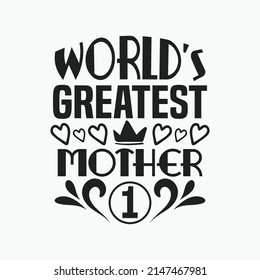 World's greatest mother - Mothers day typographic slogan design vector.