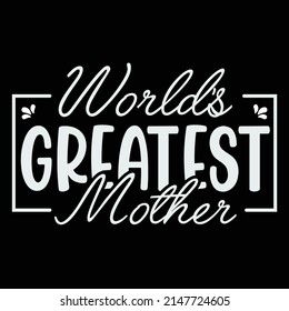 Worlds Greatest Mother Shirt, Mother day gift, Mother gift, Great Mom Shirt, Bestie Mom Shirt, mommy Shirt, mom birthday gift, cute Mom Gift