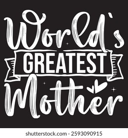 WORLD'S GREATEST MOTHER Typography T-shirt Design  Vector art eps.file