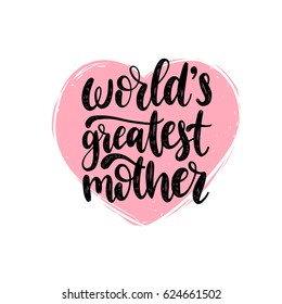 World's Greatest Mother vector calligraphic inscription. Happy Mother's Day hand lettering illustration in heart shape for greeting card, festive poster etc.