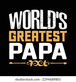 World's Greatest Papa Father's Day Typography T-shirt Design, For t-shirt print and other uses of template Vector EPS File.