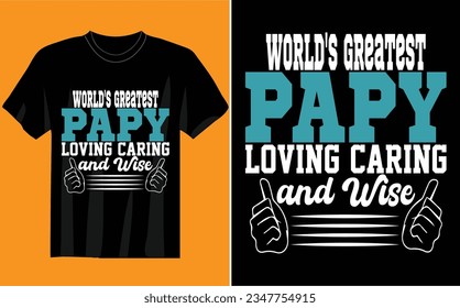 world's greatest papy loving caring and wise t-shirt design 2023