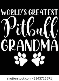 World's greatest pitbull grandma EPS file for cutting machine. You can edit and print this vector art with EPS editor.