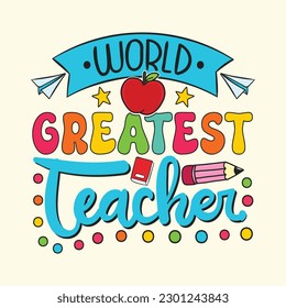 World's Greatest Teacher T-Shirt Design, Posters, Greeting Cards, Textiles, and Sticker Vector Illustration	