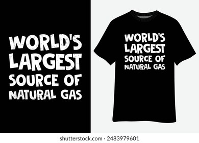 World's Largest Source of Natural Gas Funny Farting Joke T-Shirt