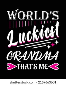 WORLD'S LUCKIEST GRANDMA THAT'S ME, GRANDMA T-SHIRT DESIGN