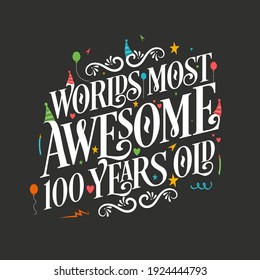 World's Most Awesome 100 Years Old, 100 Years Birthday Celebration Lettering