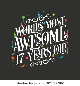 World's most awesome 17 years old, 17 years birthday celebration lettering svg