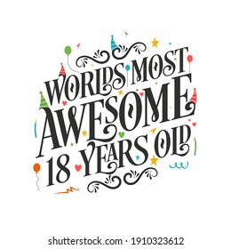 World's most awesome 18 years old - 18 Birthday celebration with beautiful calligraphic lettering design.