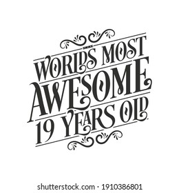 World's most awesome 19 years old, 19 years birthday celebration lettering