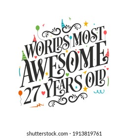 World's most awesome 27 years old - 27 Birthday celebration with beautiful calligraphic lettering design.