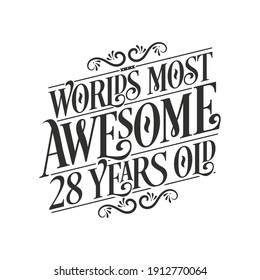 World's most awesome 28 years old, 28 years birthday celebration lettering