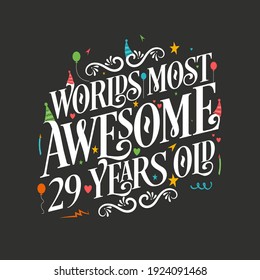 World's most awesome 29 years old, 29 years birthday celebration lettering