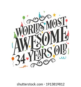 World's most awesome 34 years old - 34 Birthday celebration with beautiful calligraphic lettering design.