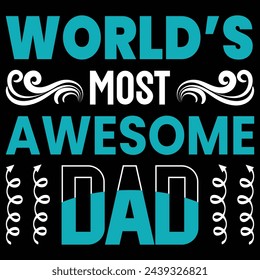 World's most awesome dad, Father's day T-Shirt Design.