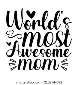 world's most awesome mom - calligraphy text.T-shirt print, flyer, poster design.

