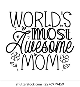 world's most awesome mom - calligraphy text.T-shirt print, flyer, poster design.