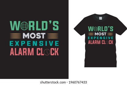 World's Most Expensive Alarm Clock T shirt Design, vector, apparel, eps 10, template typography t shirt