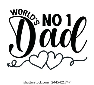 World's No 1 Dad Father's Day, Father's Day Saying Quotes, Papa, Dad, Funny Father, Gift For Dad, Daddy, T Shirt Design, Typography, Cut File For Cricut And Silhouette svg