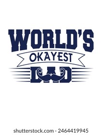 World's okay Est dad t shirt design.