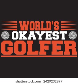 World's Okay est Golfer. T-shirt Design. Vector Illustration