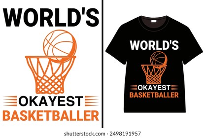 World's okayest Basketballer T-shirt design, Basketball typography t-shirt design, Basketball, vector, illustration,
t-shirt design