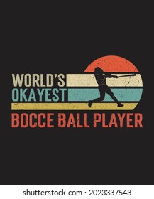 World's Okayest Bocce Ball Player SVG, Bocce Ball Gifts Vector, Bocce Ball T-Shirt
