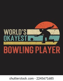 World's Okayest Bowling Player SVG, Bowling Gifts Vector, Bowling T-Shirt svg