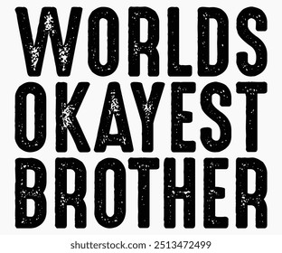 Worlds Okayest Brother Svg,Dogs Shirts,Dog Quotes Svg,Funny Svg,Dog Saying Svg,Dad And Mom Dog Svg,Cut File,Silhouette