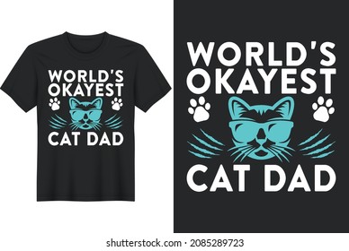 World's Okayest Cat Dad,  T shirt Design, Mug Design