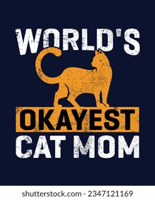 World's Okayest Cat Mom. Typography Vintage Design, Vector Illustration