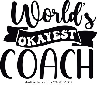 World's Okayest Coach; Best Funny SVG Design