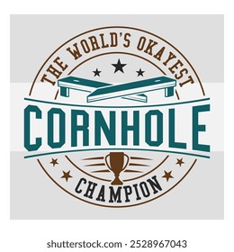 The World's Okayest Cornhole Champion, Cornhole  Quotes Shirt Design,  Corn Star,  Bean Bag Board, Sports, Cornhole Lover, Champion shirt design